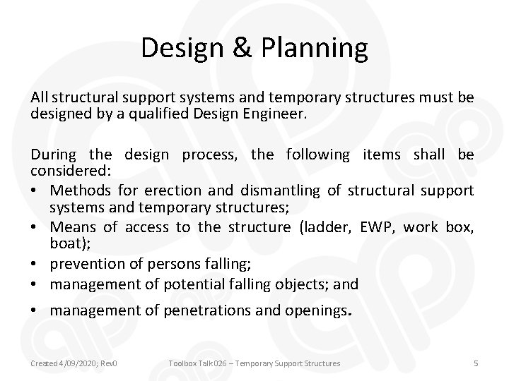 Design & Planning All structural support systems and temporary structures must be designed by