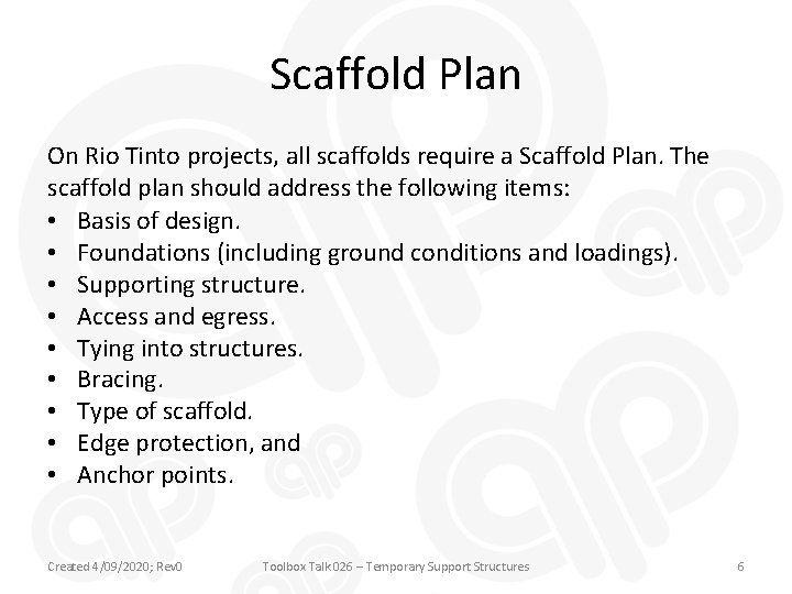 Scaffold Plan On Rio Tinto projects, all scaffolds require a Scaffold Plan. The scaffold
