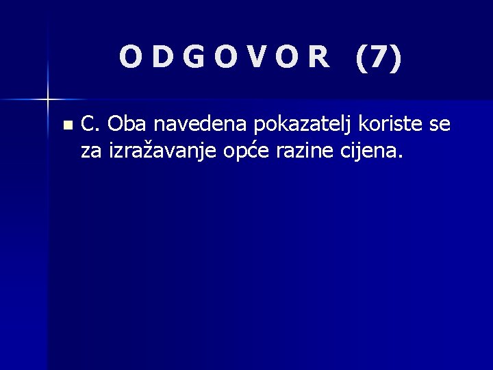 O D G O V O R (7) n C. Oba navedena pokazatelj koriste