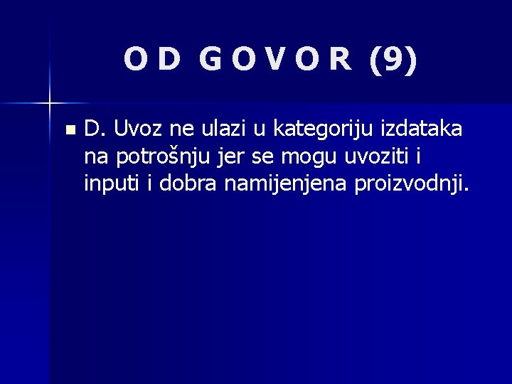 O D G O V O R (9) n D. Uvoz ne ulazi u
