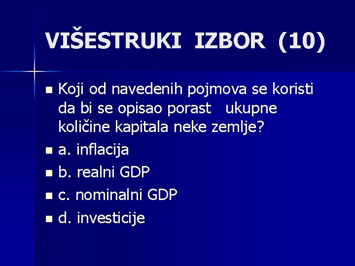 VIŠESTRUKI IZBOR (10) Koji od navedenih pojmova se koristi da bi se opisao porast