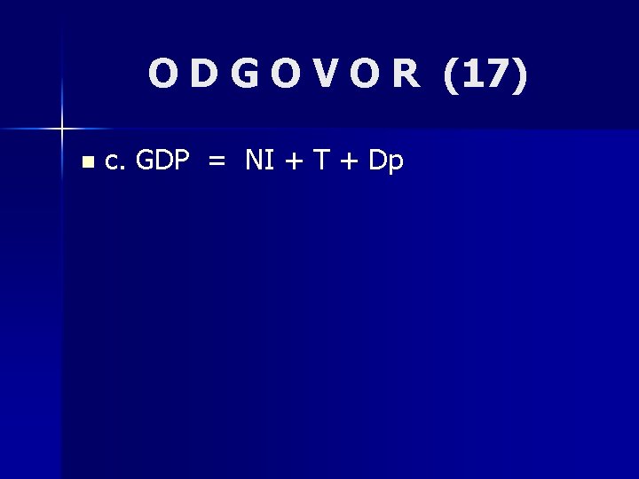 O D G O V O R (17) n c. GDP = NI +