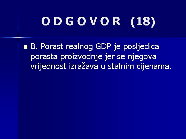 O D G O V O R (18) n B. Porast realnog GDP je