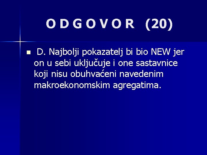 O D G O V O R (20) n D. Najbolji pokazatelj bi bio