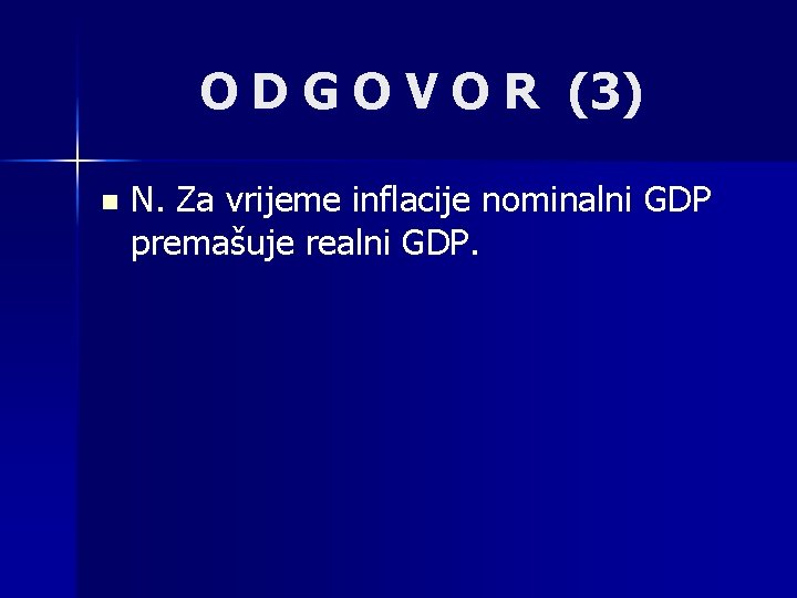 O D G O V O R (3) n N. Za vrijeme inflacije nominalni