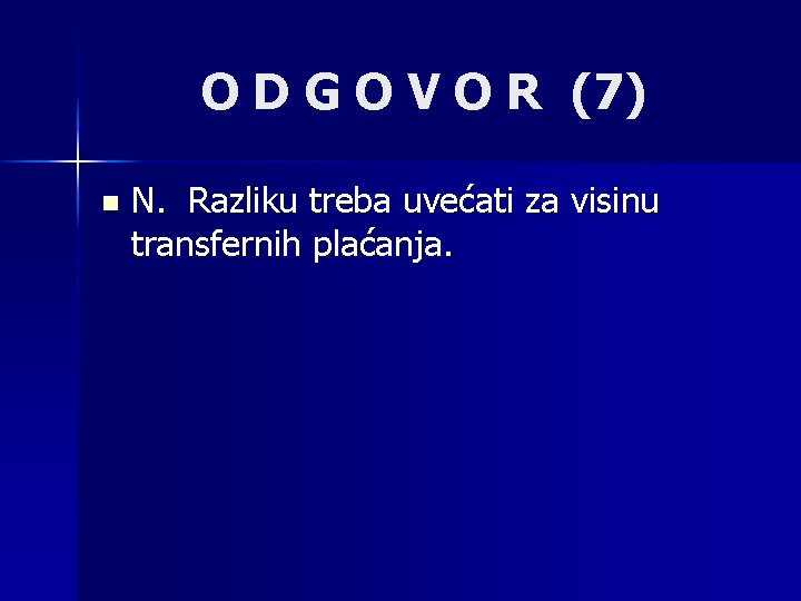 O D G O V O R (7) n N. Razliku treba uvećati za