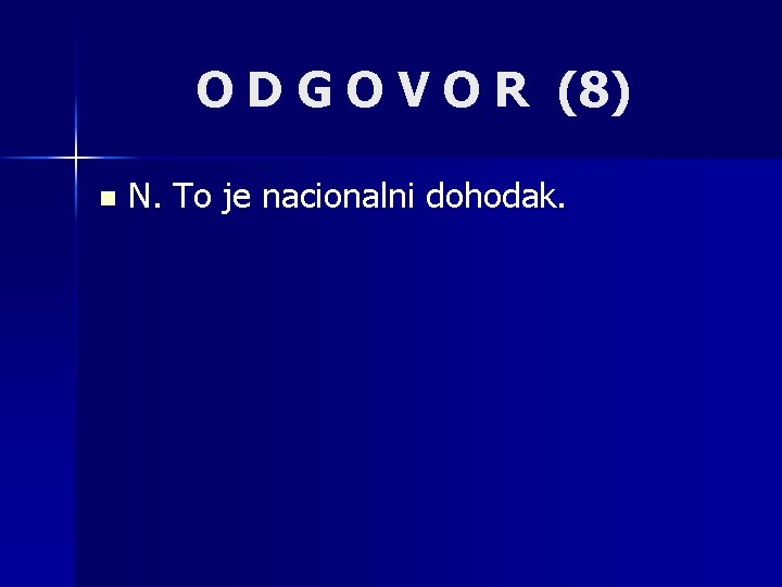 O D G O V O R (8) n N. To je nacionalni dohodak.