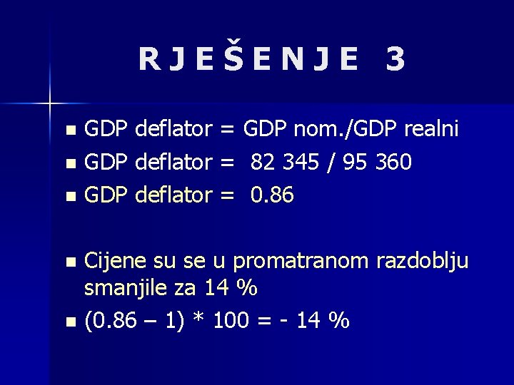 RJEŠENJE 3 GDP deflator = GDP nom. /GDP realni n GDP deflator = 82