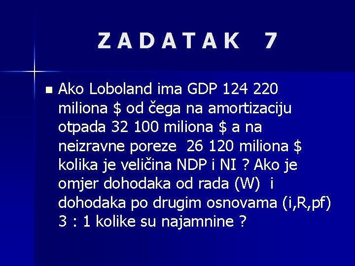 ZADATAK n 7 Ako Loboland ima GDP 124 220 miliona $ od čega na