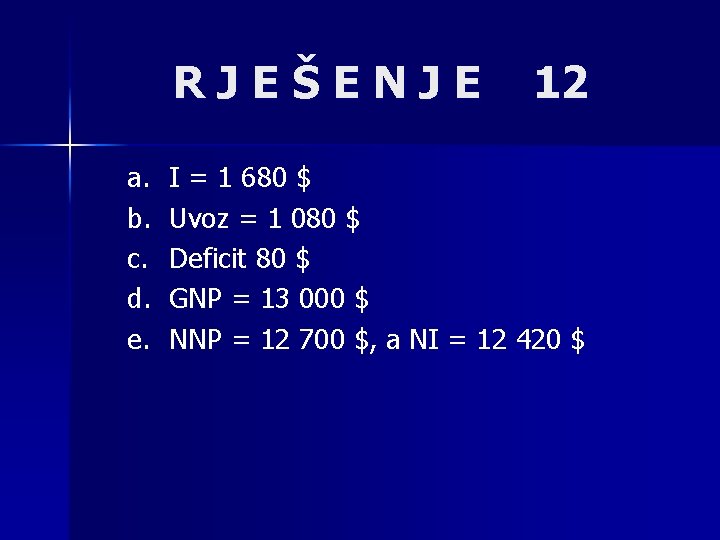 RJEŠENJE a. b. c. d. e. 12 I = 1 680 $ Uvoz =