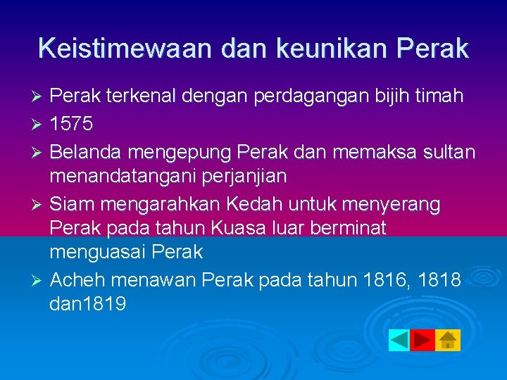 Keistimewaan dan keunikan Perak terkenal dengan perdagangan bijih timah Ø 1575 Ø Belanda mengepung