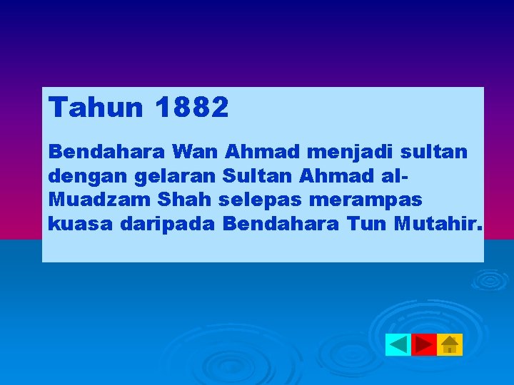 Tahun 1882 Bendahara Wan Ahmad menjadi sultan dengan gelaran Sultan Ahmad al. Muadzam Shah