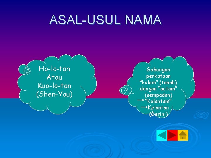 ASAL-USUL NAMA Ho-lo-tan Atau Kuo-lo-tan (Shen-Yau) Gabungan perkataan “kolam” (tanah) dengan “autam” (sempadan) “Kolantam”