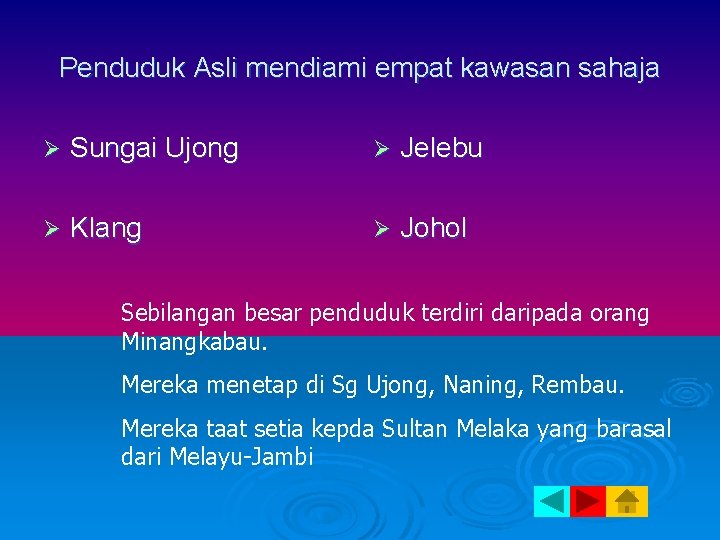 Penduduk Asli mendiami empat kawasan sahaja Ø Sungai Ujong Ø Jelebu Ø Klang Ø