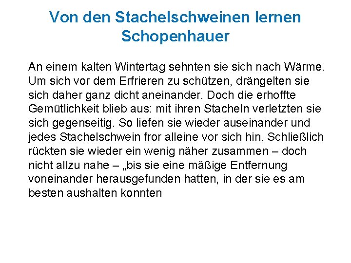 Von den Stachelschweinen lernen Schopenhauer An einem kalten Wintertag sehnten sie sich nach Wärme.