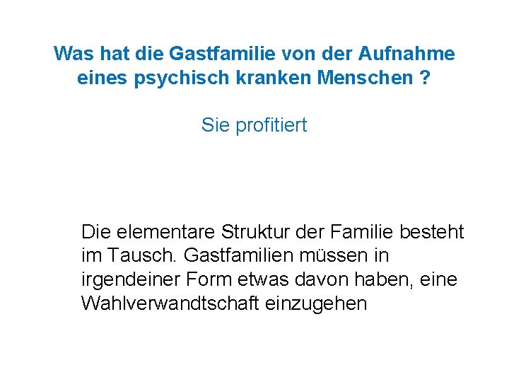 Was hat die Gastfamilie von der Aufnahme eines psychisch kranken Menschen ? Sie profitiert