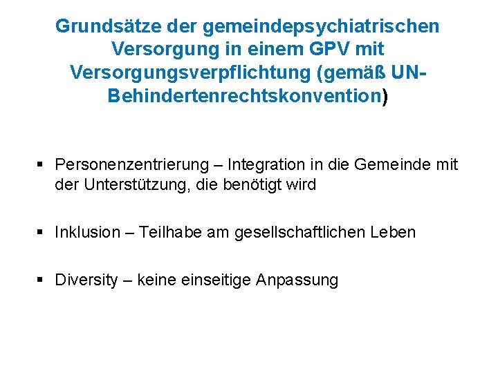 Grundsätze der gemeindepsychiatrischen Versorgung in einem GPV mit Versorgungsverpflichtung (gemäß UNBehindertenrechtskonvention) § Personenzentrierung –