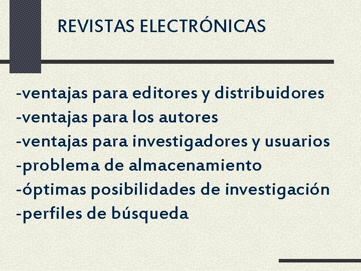 REVISTAS ELECTRÓNICAS -ventajas para editores y distribuidores -ventajas para los autores -ventajas para investigadores