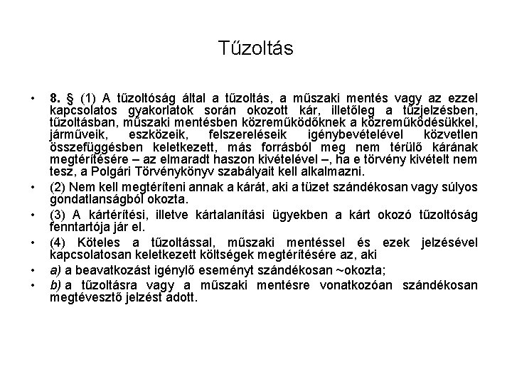 Tűzoltás • • • 8. § (1) A tűzoltóság által a tűzoltás, a műszaki