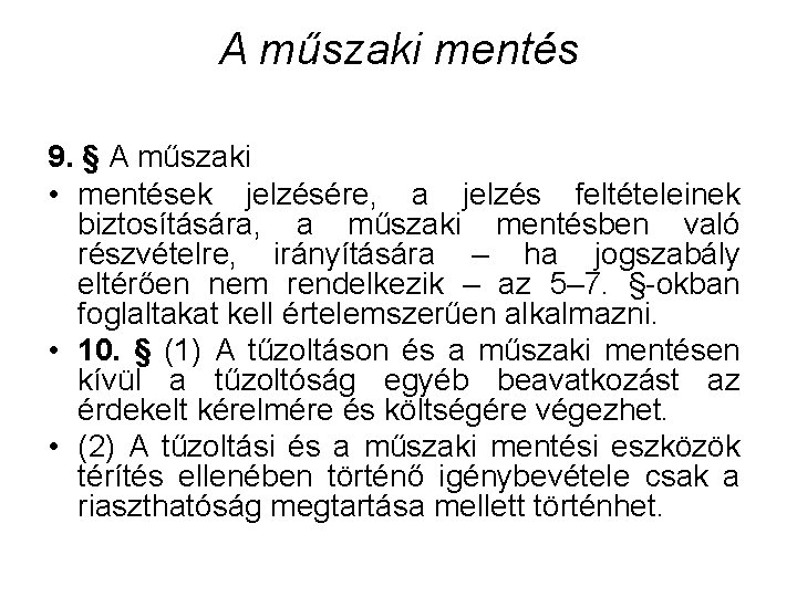 A műszaki mentés 9. § A műszaki • mentések jelzésére, a jelzés feltételeinek biztosítására,