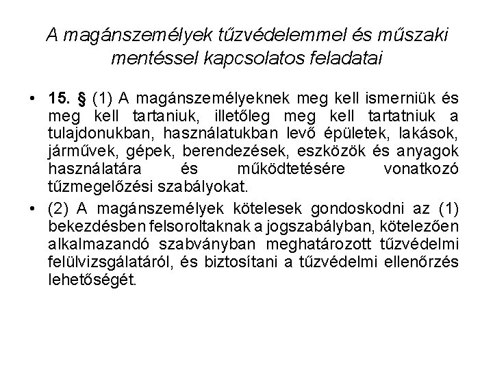 A magánszemélyek tűzvédelemmel és műszaki mentéssel kapcsolatos feladatai • 15. § (1) A magánszemélyeknek