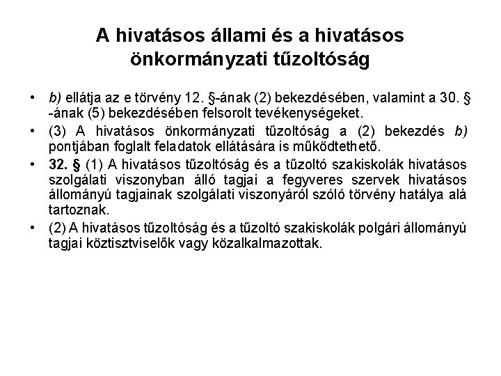 A hivatásos állami és a hivatásos önkormányzati tűzoltóság • b) ellátja az e törvény