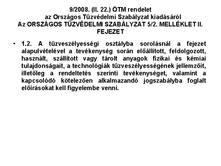 9/2008. (II. 22. ) ÖTM rendelet az Országos Tűzvédelmi Szabályzat kiadásáról Az ORSZÁGOS TŰZVÉDELMI