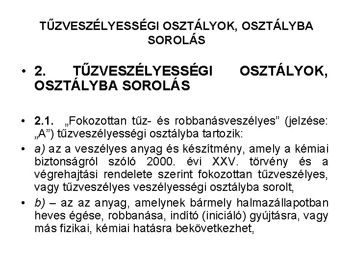 TŰZVESZÉLYESSÉGI OSZTÁLYOK, OSZTÁLYBA SOROLÁS • 2. TŰZVESZÉLYESSÉGI OSZTÁLYBA SOROLÁS OSZTÁLYOK, • 2. 1. „Fokozottan