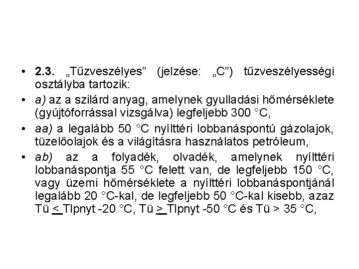  • 2. 3. „Tűzveszélyes” (jelzése: „C”) tűzveszélyességi osztályba tartozik: • a) az a