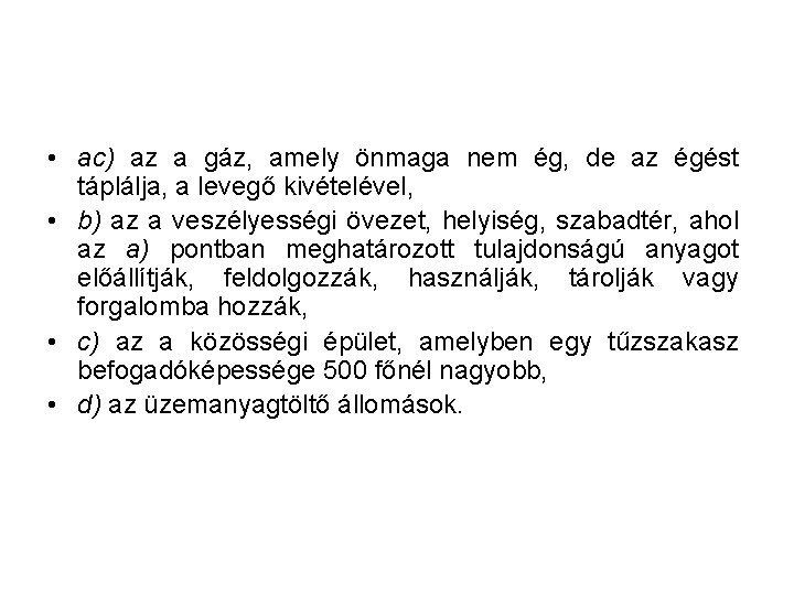  • ac) az a gáz, amely önmaga nem ég, de az égést táplálja,