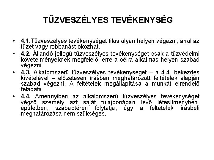 TŰZVESZÉLYES TEVÉKENYSÉG • 4. 1. Tűzveszélyes tevékenységet tilos olyan helyen végezni, ahol az tüzet