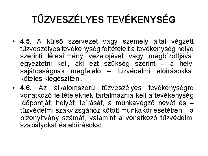 TŰZVESZÉLYES TEVÉKENYSÉG • 4. 5. A külső szervezet vagy személy által végzett tűzveszélyes tevékenység