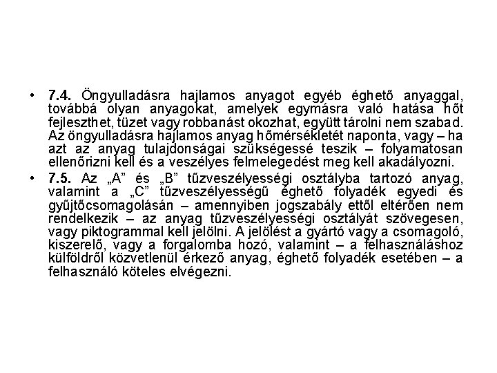  • 7. 4. Öngyulladásra hajlamos anyagot egyéb éghető anyaggal, továbbá olyan anyagokat, amelyek