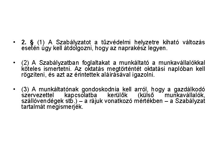  • 2. § (1) A Szabályzatot a tűzvédelmi helyzetre kiható változás esetén úgy