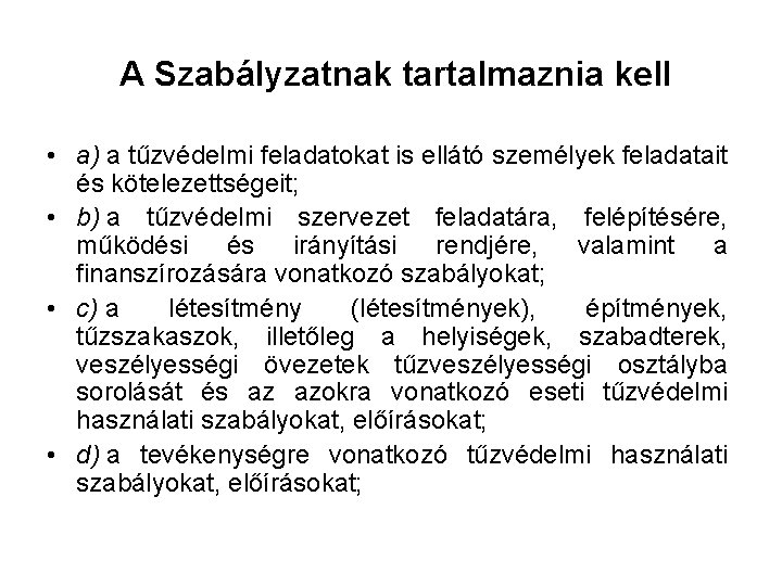 A Szabályzatnak tartalmaznia kell • a) a tűzvédelmi feladatokat is ellátó személyek feladatait és