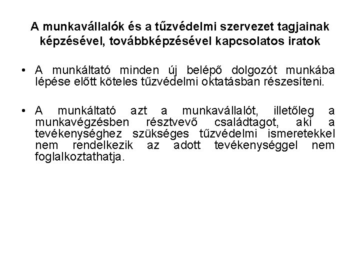 A munkavállalók és a tűzvédelmi szervezet tagjainak képzésével, továbbképzésével kapcsolatos iratok • A munkáltató