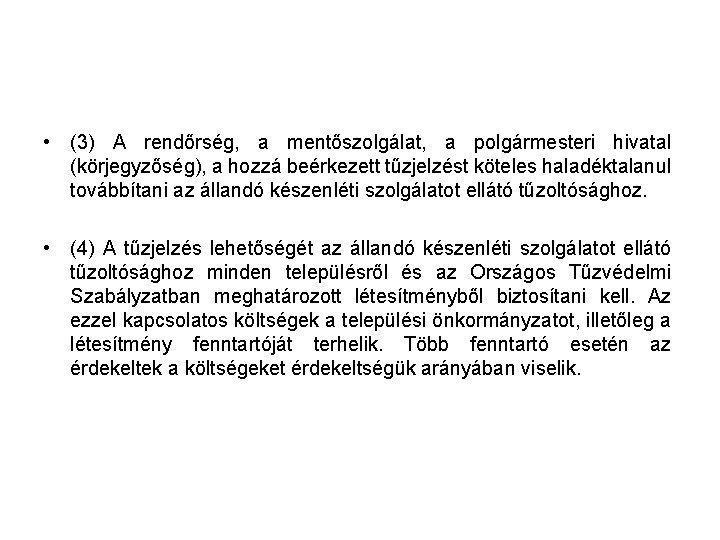  • (3) A rendőrség, a mentőszolgálat, a polgármesteri hivatal (körjegyzőség), a hozzá beérkezett