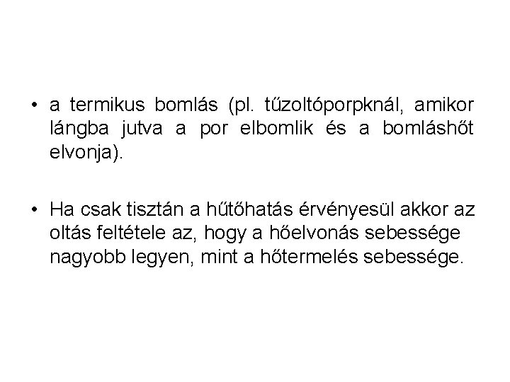  • a termikus bomlás (pl. tűzoltóporpknál, amikor lángba jutva a por elbomlik és