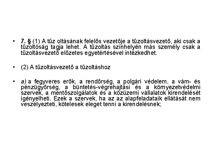  • 7. § (1) A tűz oltásának felelős vezetője a tűzoltásvezető, aki csak