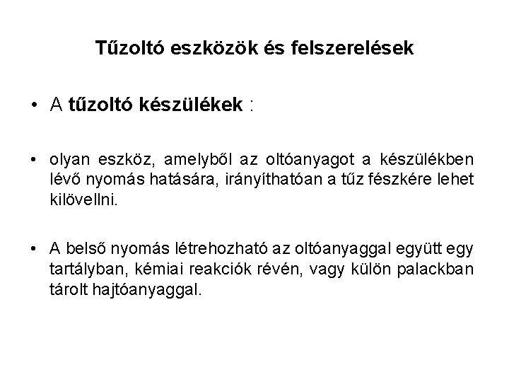 Tűzoltó eszközök és felszerelések • A tűzoltó készülékek : • olyan eszköz, amelyből az