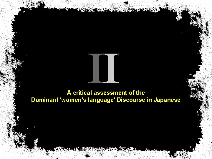 A critical assessment of the Dominant 'women's language' Discourse in Japanese 