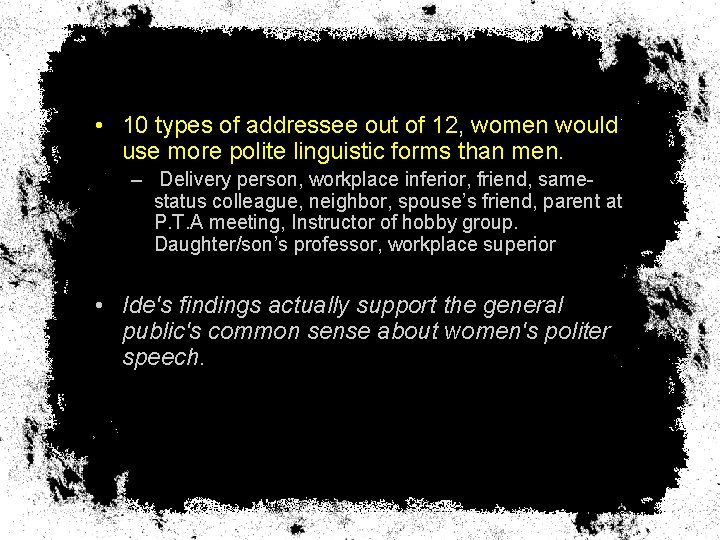  • 10 types of addressee out of 12, women would use more polite