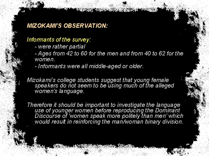 MIZOKAMI’S OBSERVATION: Informants of the survey: - were rather partial - Ages from 42