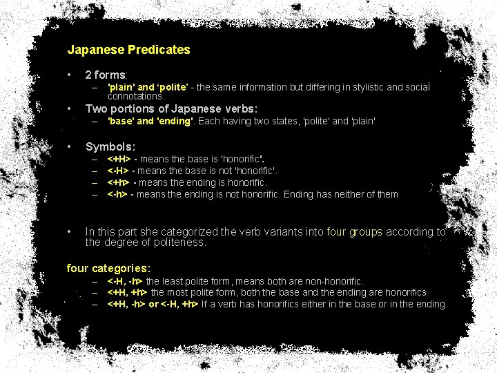 Japanese Predicates • 2 forms: – 'plain' and ‘polite’ - the same information but