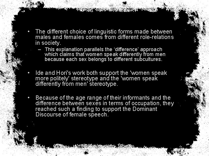  • The different choice of linguistic forms made between males and females comes