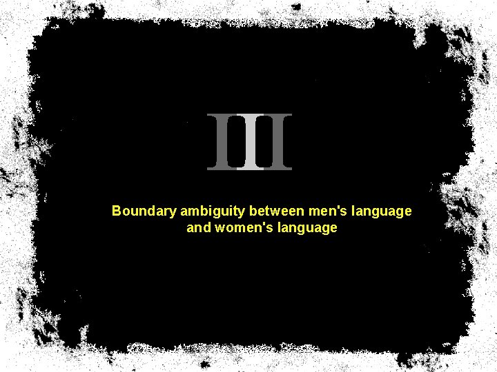 Boundary ambiguity between men's language and women's language 