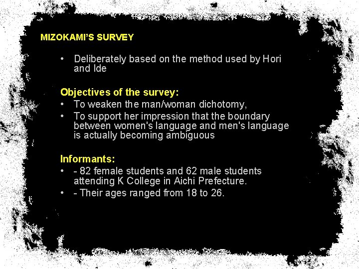 MIZOKAMI’S SURVEY • Deliberately based on the method used by Hori and Ide Objectives
