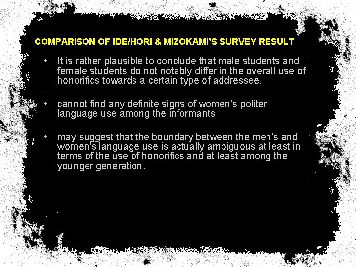 COMPARISON OF IDE/HORI & MIZOKAMI’S SURVEY RESULT • It is rather plausible to conclude