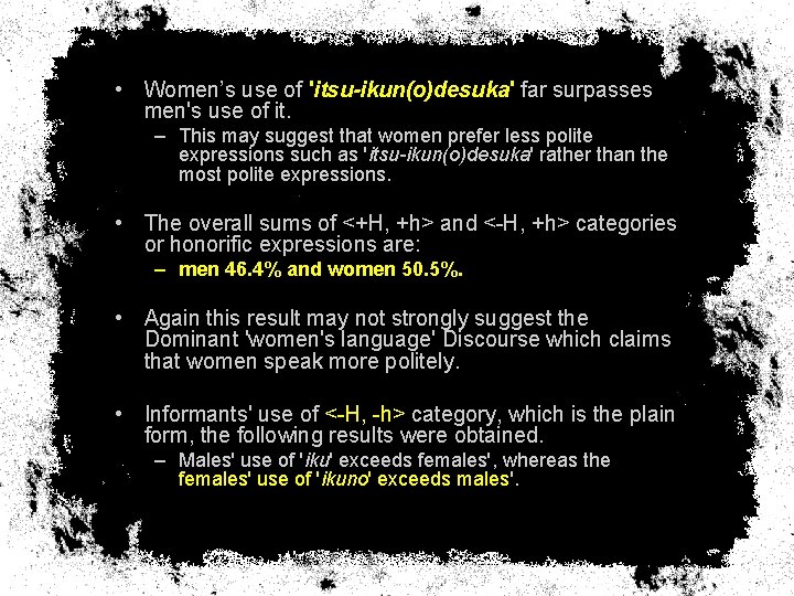  • Women’s use of 'itsu-ikun(o)desuka' far surpasses men's use of it. – This