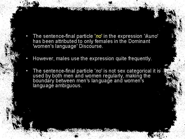  • The sentence-final particle 'no' in the expression 'ikuno' has been attributed to